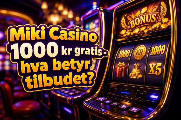 Miki Casino 1000 kr gratis - hva betyr tilbudet?