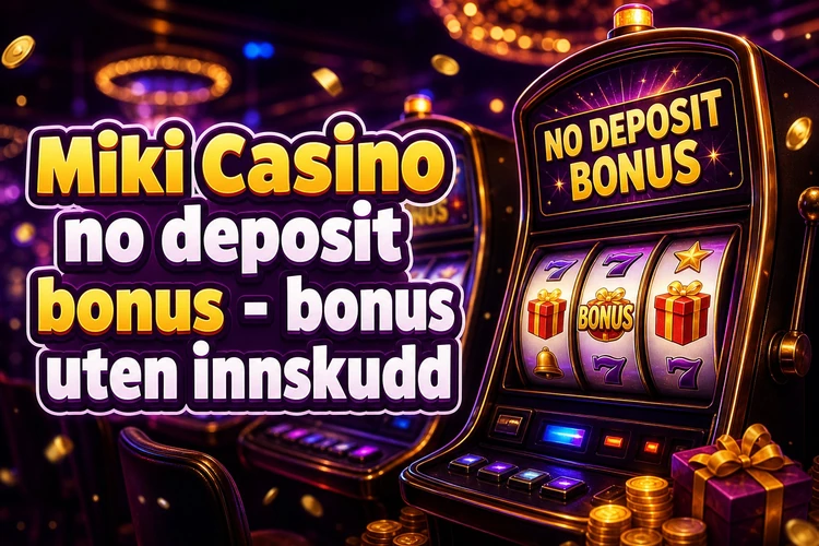 Miki Casino no deposit bonus - bonus uten innskudd