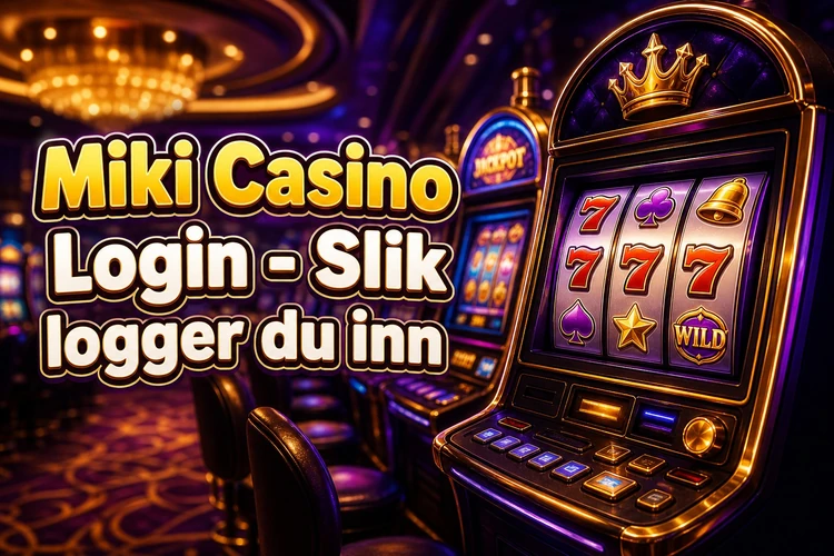 Miki Casino Login - Slik logger du inn