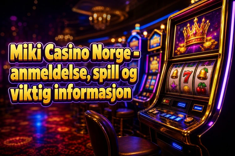 Miki Casino Norge - anmeldelse, spill og viktig informasjon